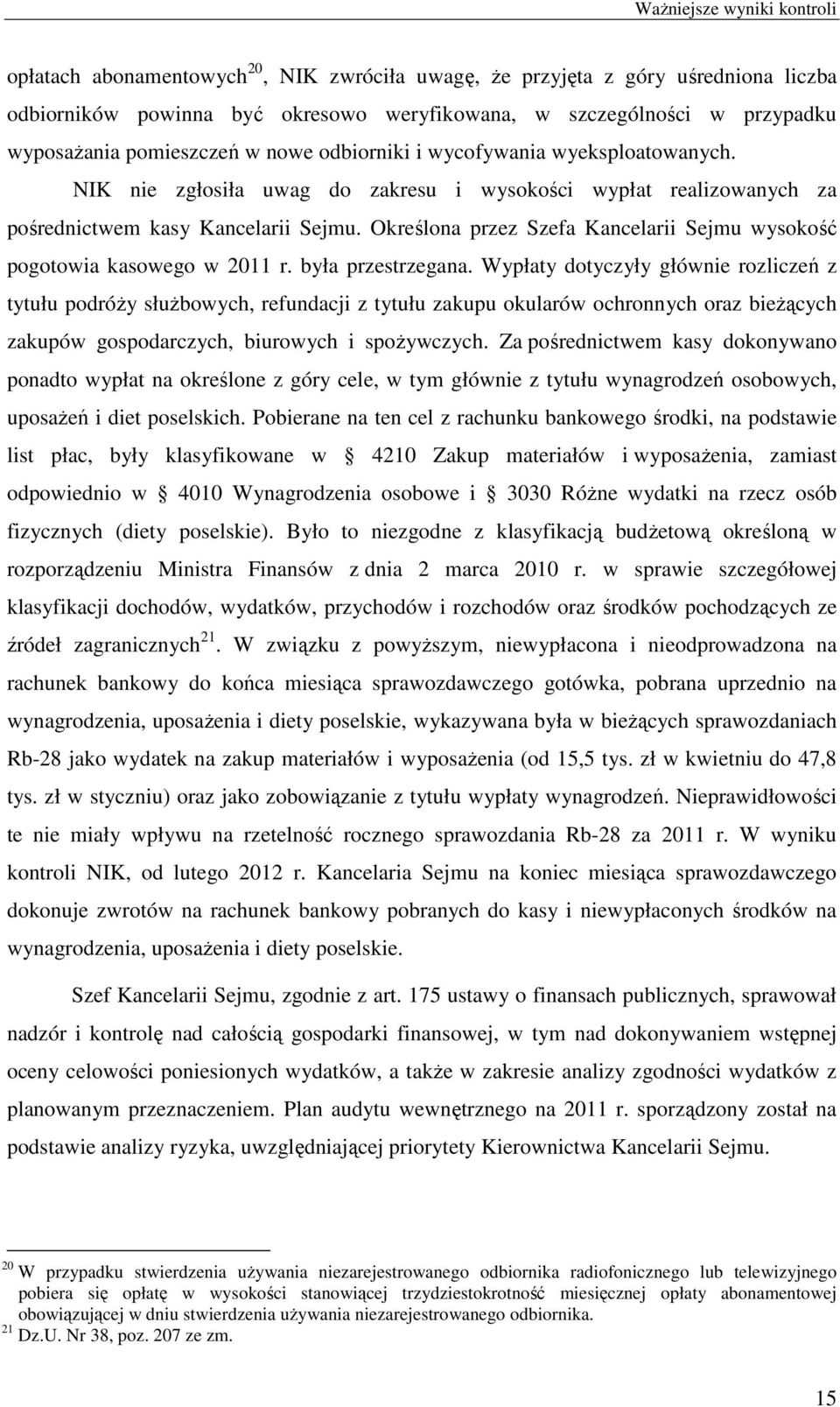 Określona przez Szefa Kancelarii Sejmu wysokość pogotowia kasowego w 2011 r. była przestrzegana.