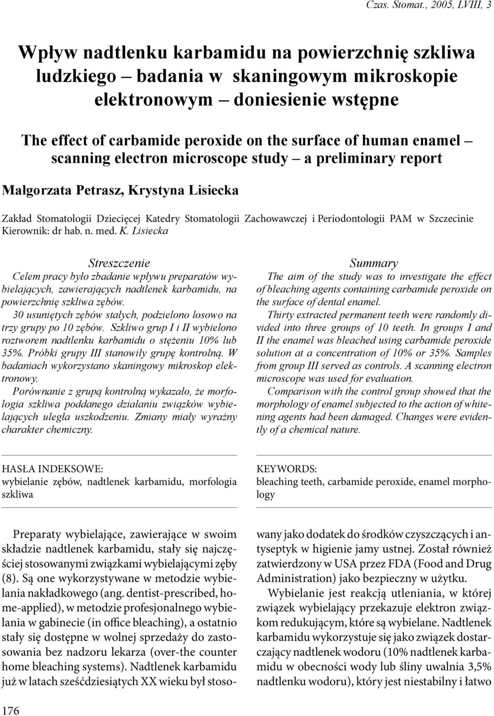 human enamel scanning electron microscope study a preliminary report Małgorzata Petrasz, Krystyna Lisiecka Zakład Stomatologii Dziecięcej Katedry Stomatologii Zachowawczej i Periodontologii PAM w