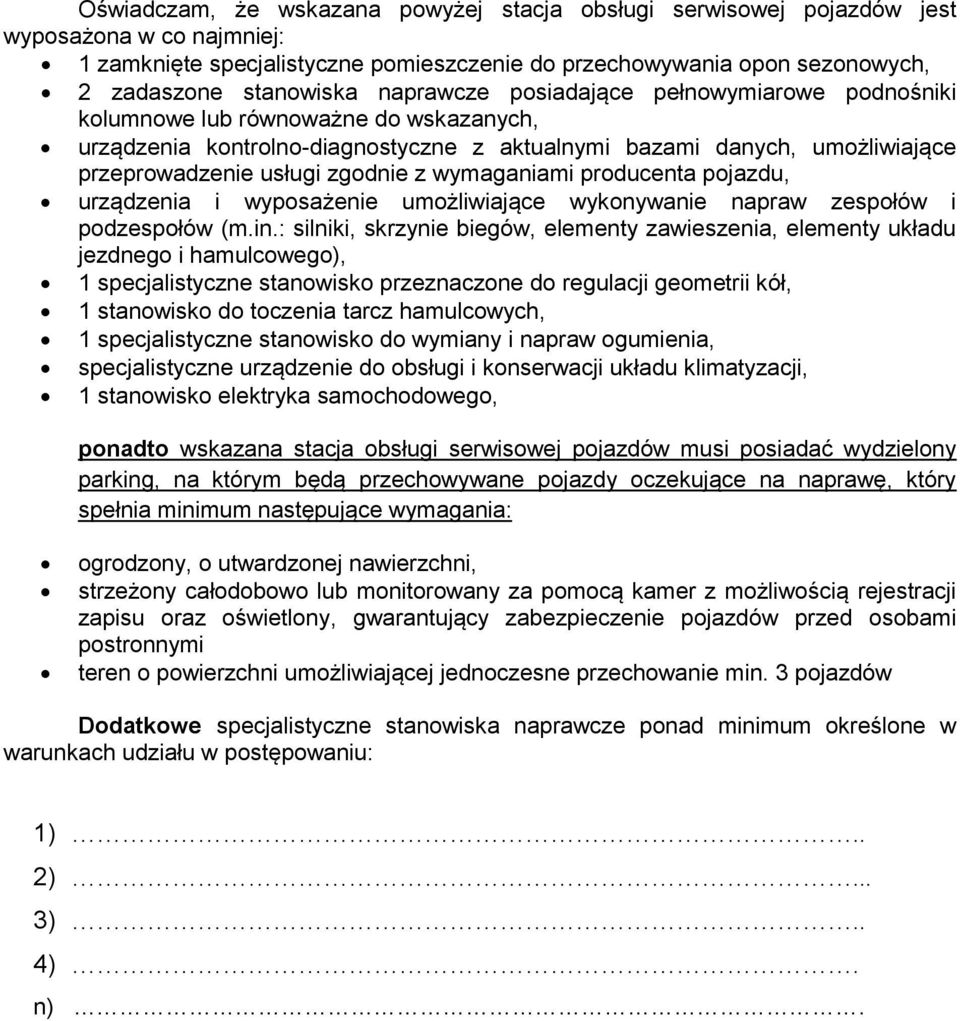 wymaganiami producenta pojazdu, urządzenia i wyposażenie umożliwiające wykonywanie napraw zespołów i podzespołów (m.in.