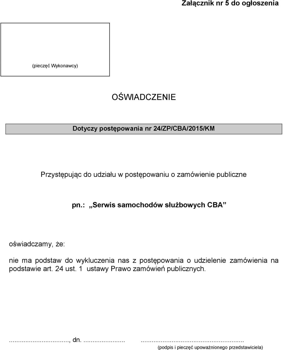 : Serwis samochodów służbowych CBA oświadczamy, że: nie ma podstaw do wykluczenia