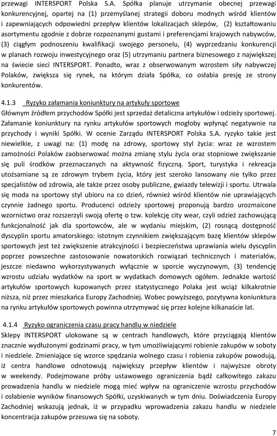 kształtowaniu asortymentu zgodnie z dobrze rozpoznanymi gustami i preferencjami krajowych nabywców, (3) ciągłym podnoszeniu kwalifikacji swojego personelu, (4) wyprzedzaniu konkurencji w planach