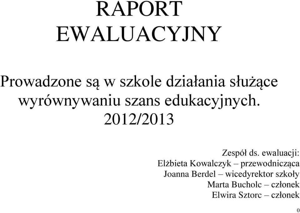 ewaluacji: Elżbieta Kowalczyk przewodnicząca Joanna Berdel