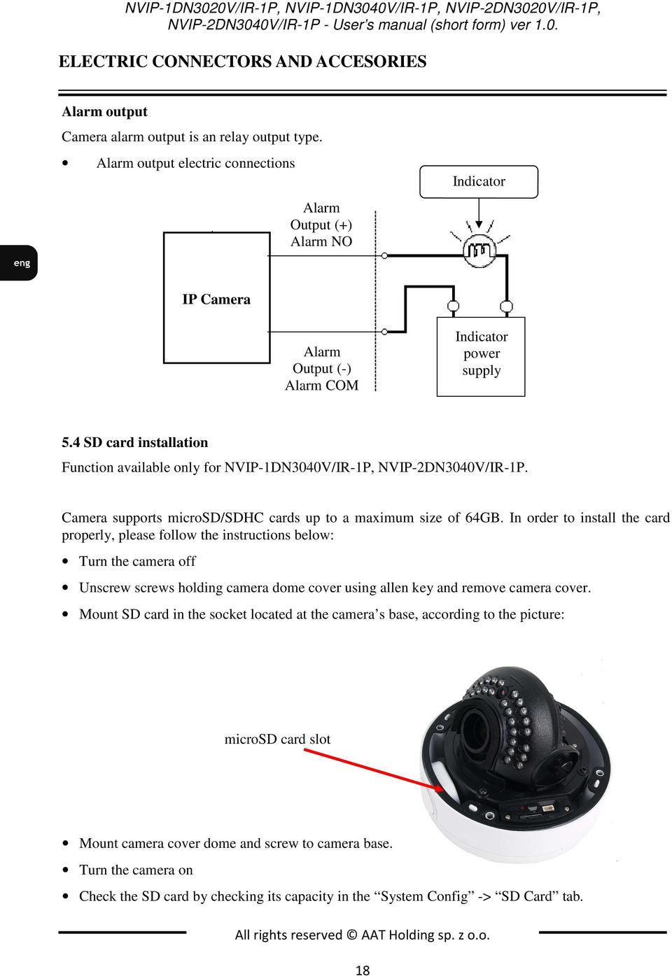 4 SD card installation Function available only for NVIP-1DN3040V/IR-1P, NVIP-2DN3040V/IR-1P. Camera supports microsd/sdhc cards up to a maximum size of 64GB.