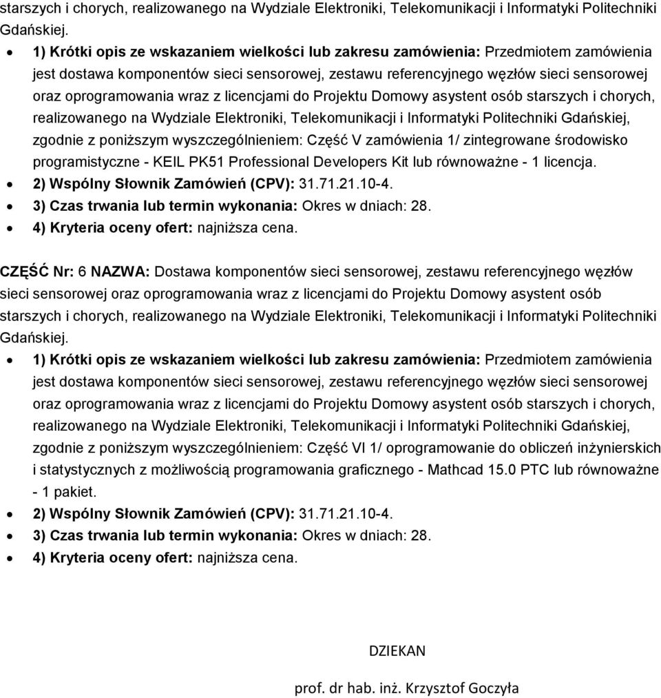 CZĘŚĆ Nr: 6 NAZWA: Dostawa komponentów sieci sensorowej, zestawu referencyjnego węzłów zgodnie z poniŝszym