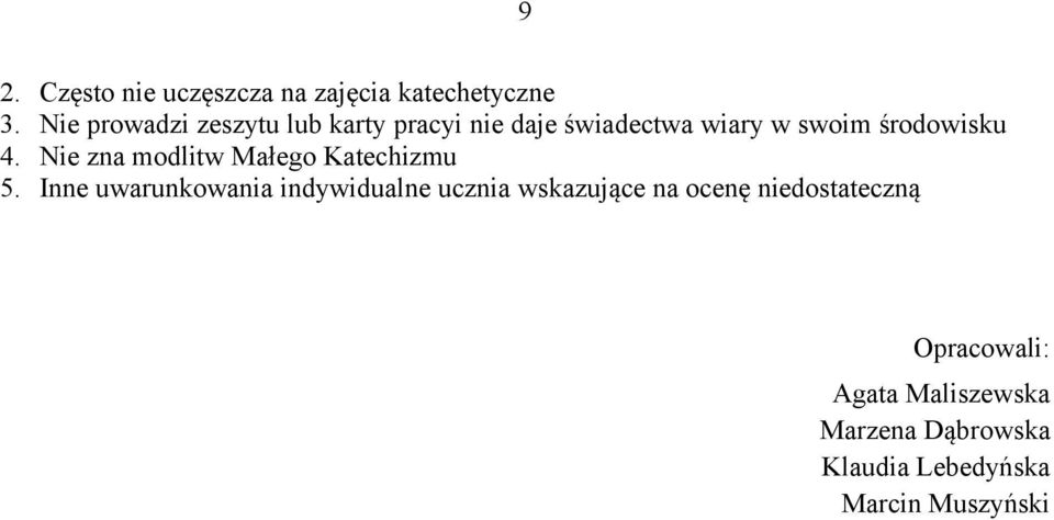 4. Nie zna modlitw Małego Katechizmu 5.