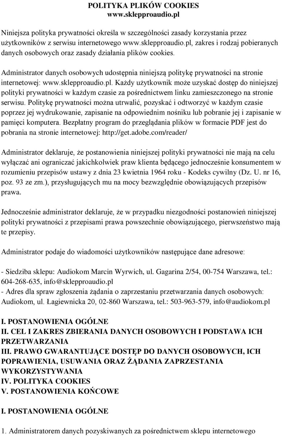 Każdy użytkownik może uzyskać dostęp do niniejszej polityki prywatności w każdym czasie za pośrednictwem linku zamieszczonego na stronie serwisu.