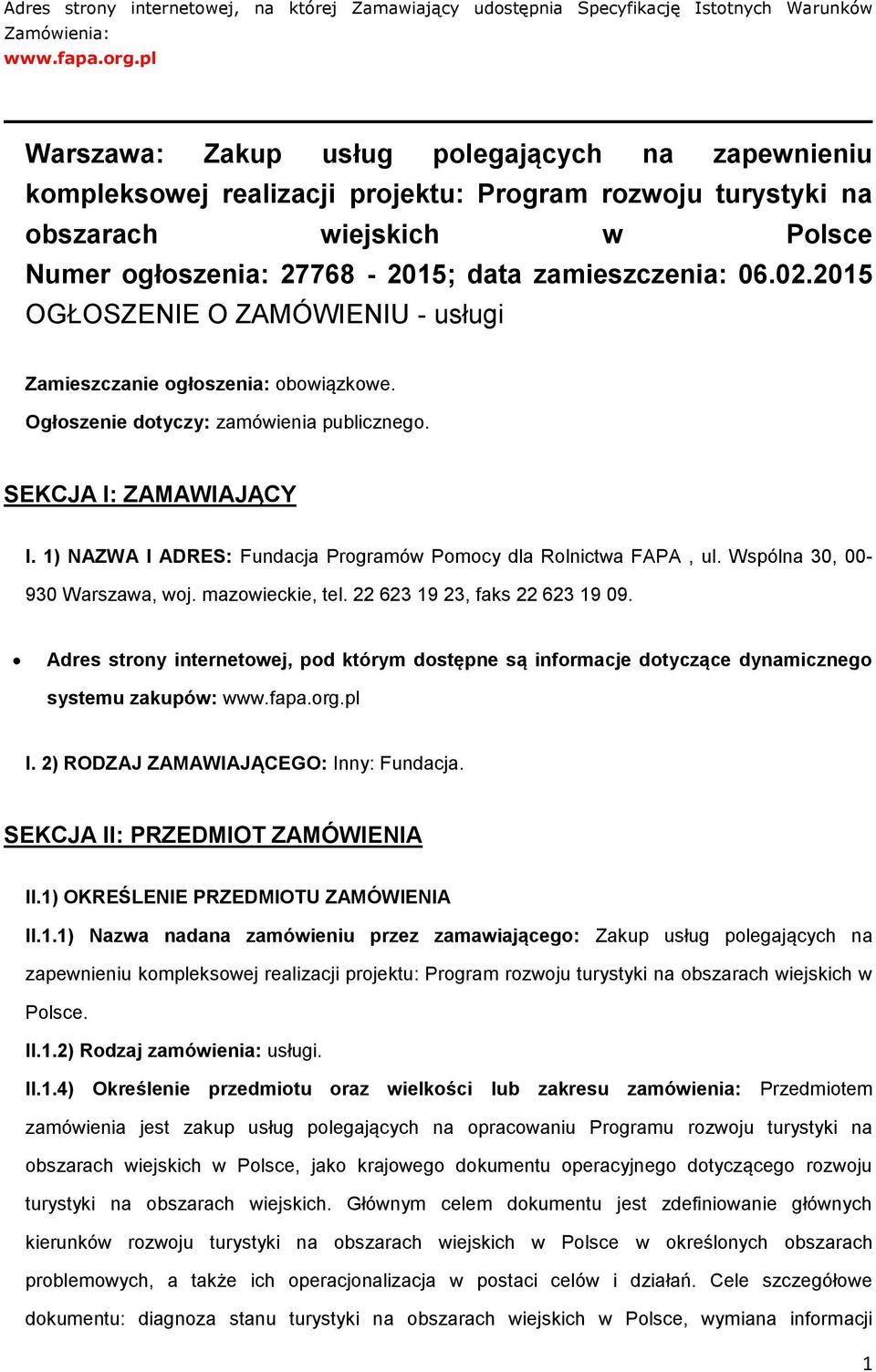 2015 OGŁOSZENIE O ZAMÓWIENIU - usługi Zamieszczanie głszenia: bwiązkwe. Ogłszenie dtyczy: zamówienia publiczneg. SEKCJA I: ZAMAWIAJĄCY I.