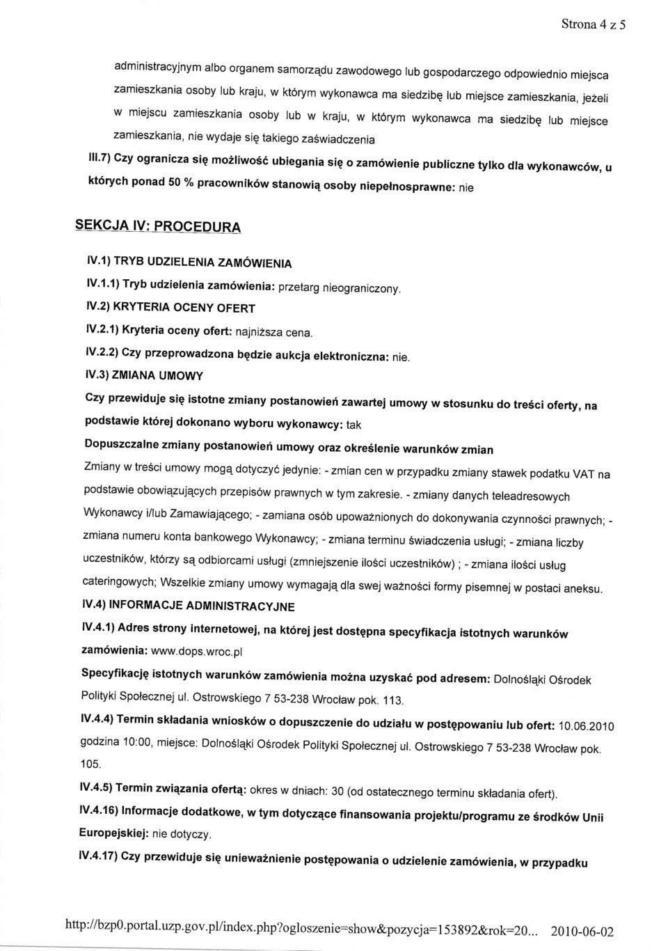 publiczne tylko dta wykonawc6w, u kt6rych ponad 50 % pracownik6w stanowie osoby niepennosprawne: nre SEKCJA IV: PROCEDURA rv.1 ) TRYB UDZTELENTA ZAMOWTENTA V.1.1) Tryb udzielenia zam6wienia: przetarg nieogranr czony.