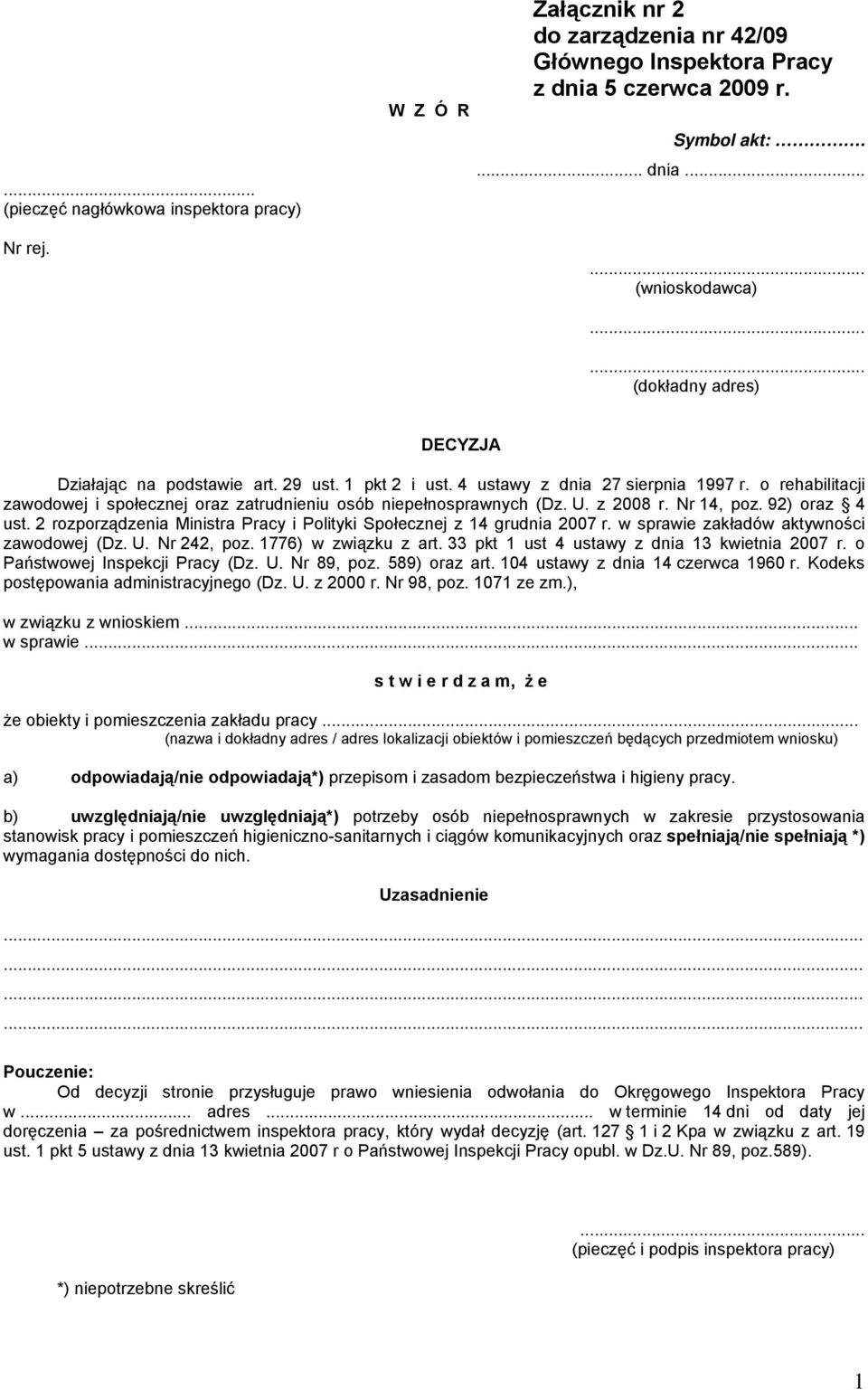 o rehabilitacji zawodowej i społecznej oraz zatrudnieniu osób niepełnosprawnych (Dz. U. z 2008 r. Nr 14, poz. 92) oraz 4 ust. 2 rozporządzenia Ministra Pracy i Polityki Społecznej z 14 grudnia 2007 r.