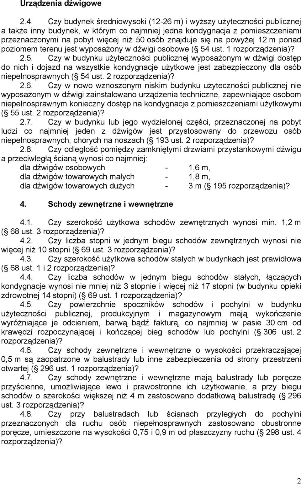 się na powyżej 12 m ponad poziomem terenu jest wyposażony w dźwigi osobowe ( 54