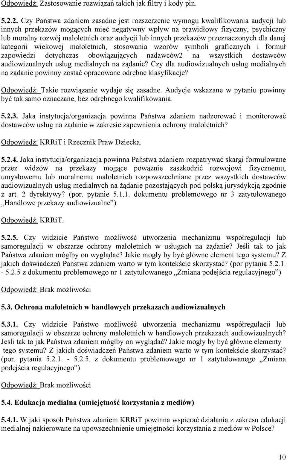 oraz audycji lub innych przekazów przeznaczonych dla danej kategorii wiekowej małoletnich, stosowania wzorów symboli graficznych i formuł zapowiedzi dotychczas obowiązujących nadawców2 na wszystkich