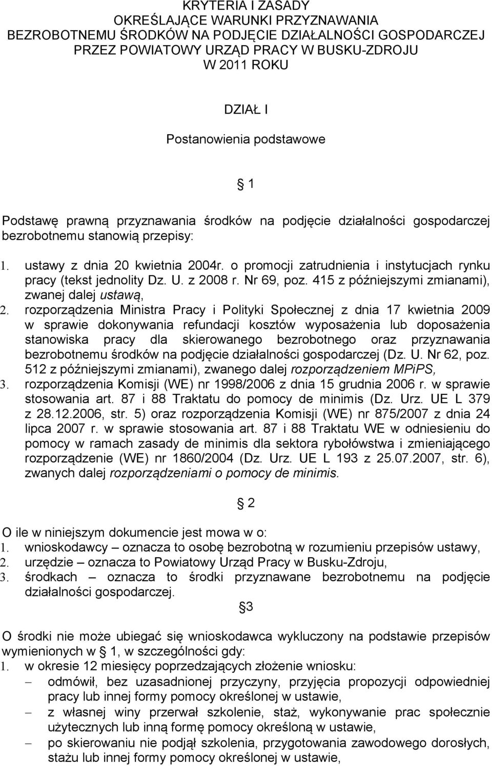 o promocji zatrudnienia i instytucjach rynku pracy (tekst jednolity Dz. U. z 2008 r. Nr 69, poz. 415 z późniejszymi zmianami), zwanej dalej ustawą, 2.