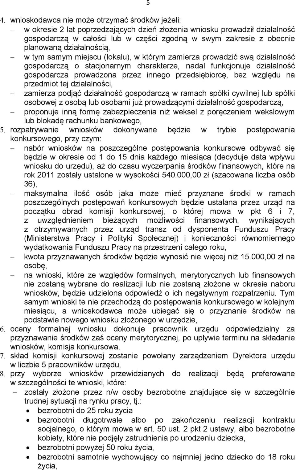 innego przedsiębiorcę, bez względu na przedmiot tej działalności, zamierza podjąć działalność gospodarczą w ramach spółki cywilnej lub spółki osobowej z osobą lub osobami już prowadzącymi działalność