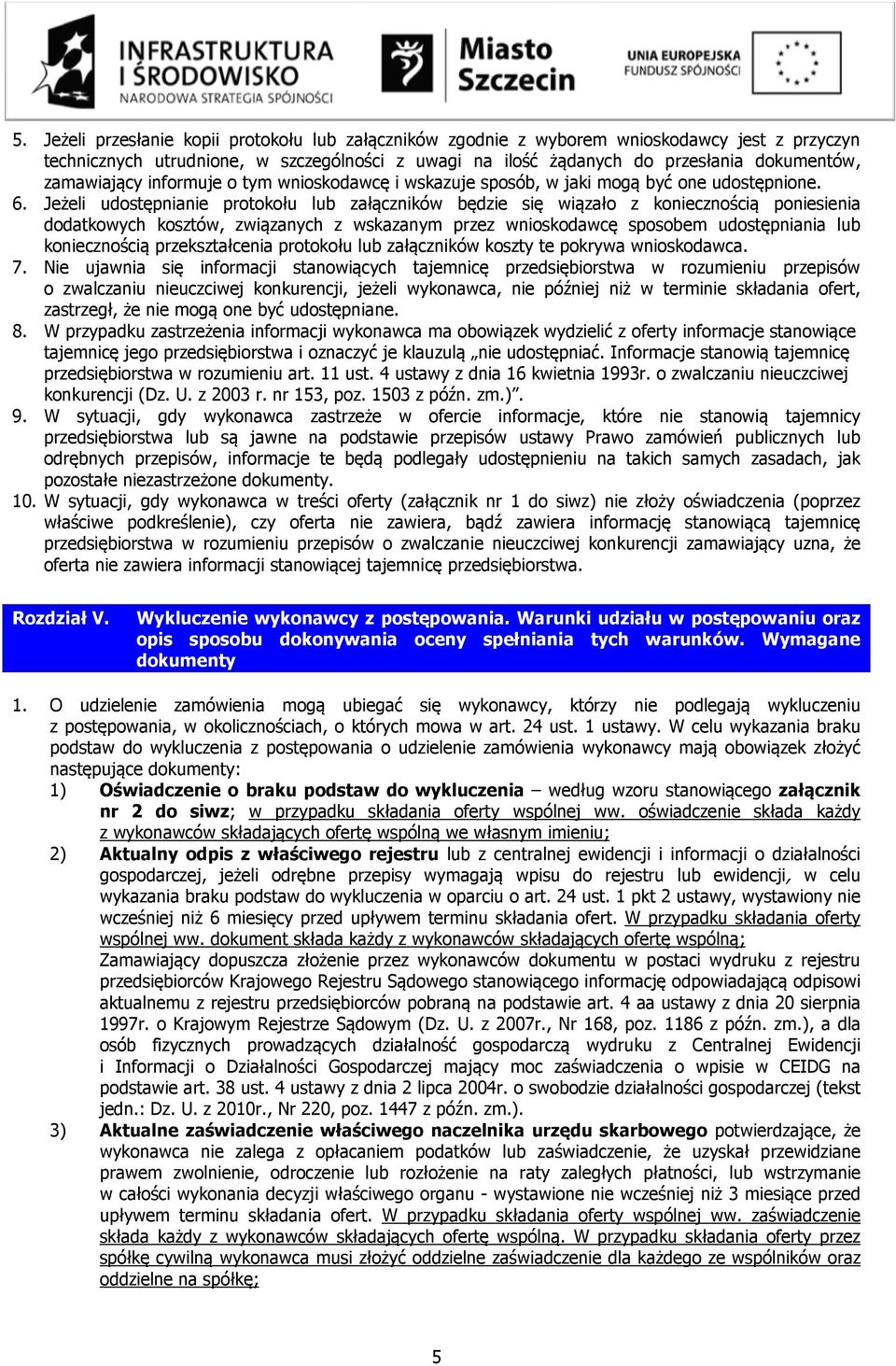 Jeżeli udostępnianie protokołu lub załączników będzie się wiązało z koniecznością poniesienia dodatkowych kosztów, związanych z wskazanym przez wnioskodawcę sposobem udostępniania lub koniecznością