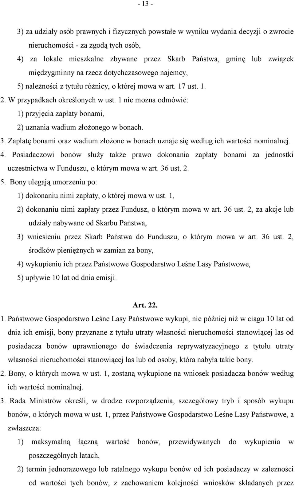 1 nie można odmówić: 1) przyjęcia zapłaty bonami, 2) uznania wadium złożonego w bonach. 3. Zapłatę bonami oraz wadium złożone w bonach uznaje się według ich wartości nominalnej. 4.