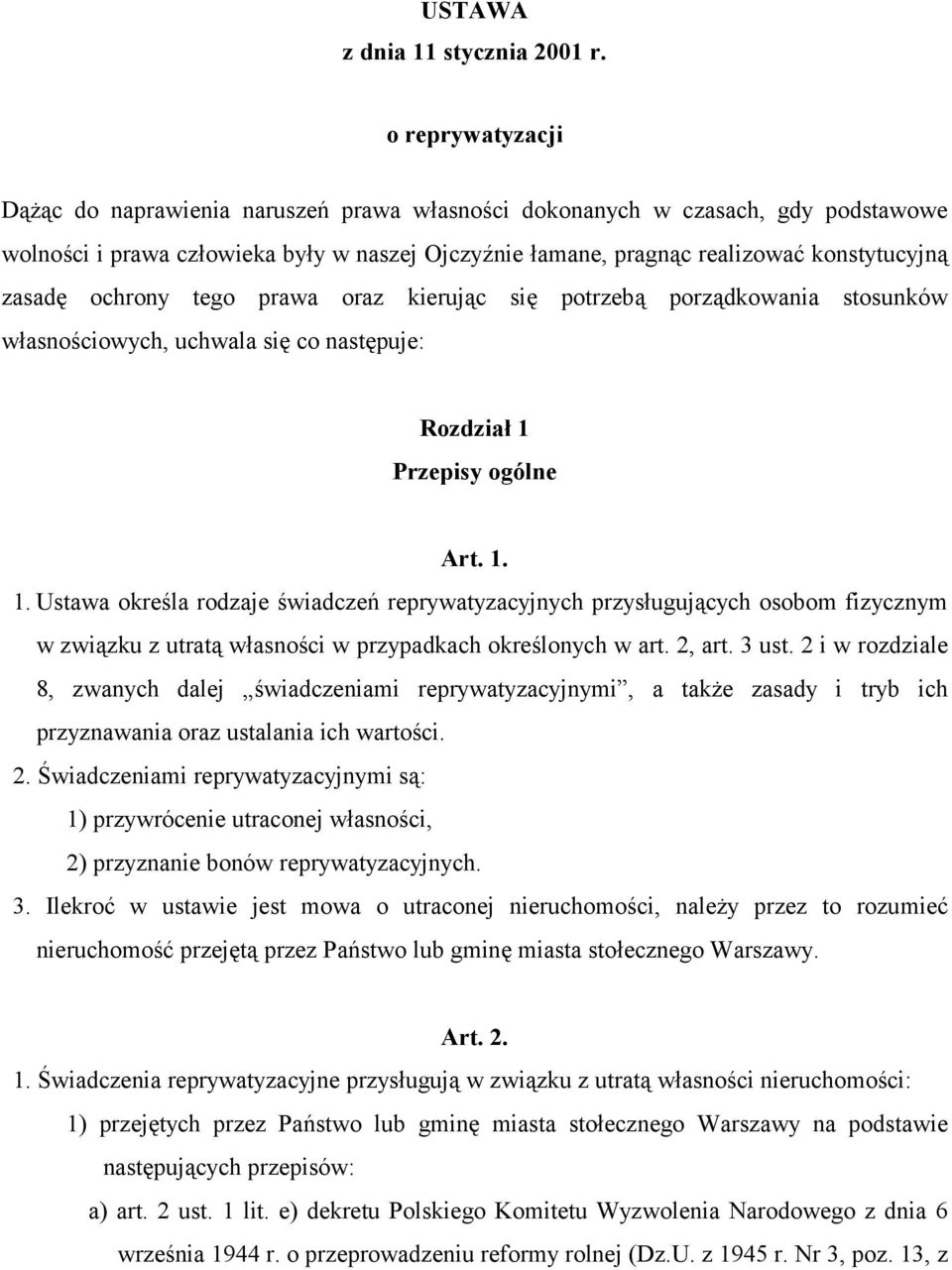 ochrony tego prawa oraz kierując się potrzebą porządkowania stosunków własnościowych, uchwala się co następuje: Rozdział 1 