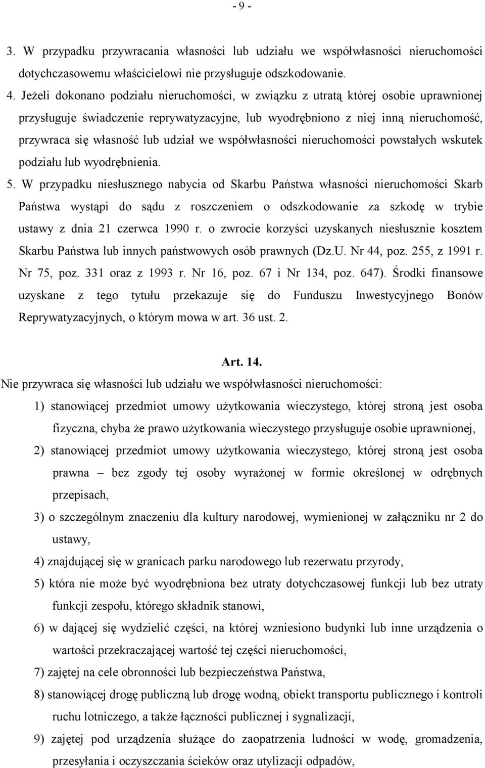 udział we współwłasności nieruchomości powstałych wskutek podziału lub wyodrębnienia. 5.