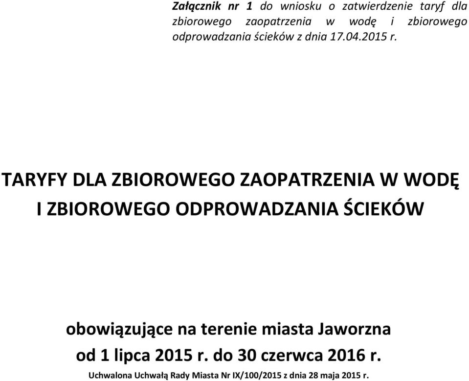 TARYFY DLA ZBIOROWEGO ZAOPATRZENIA W WODĘ I ZBIOROWEGO ODPROWADZANIA ŚCIEKÓW obowiązujące