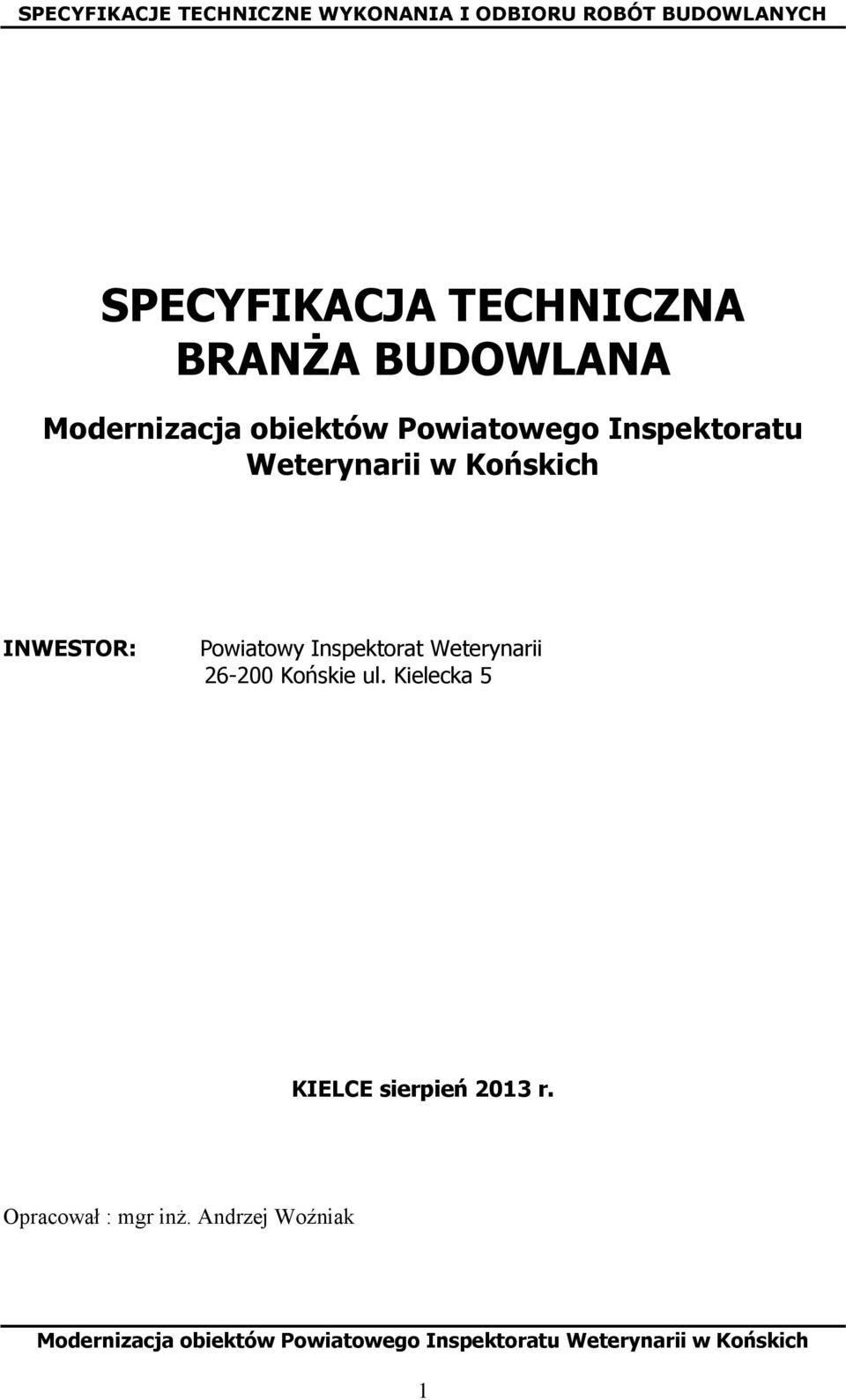 INWESTOR: Powiatowy Inspektorat Weterynarii 26-200 Końskie ul.