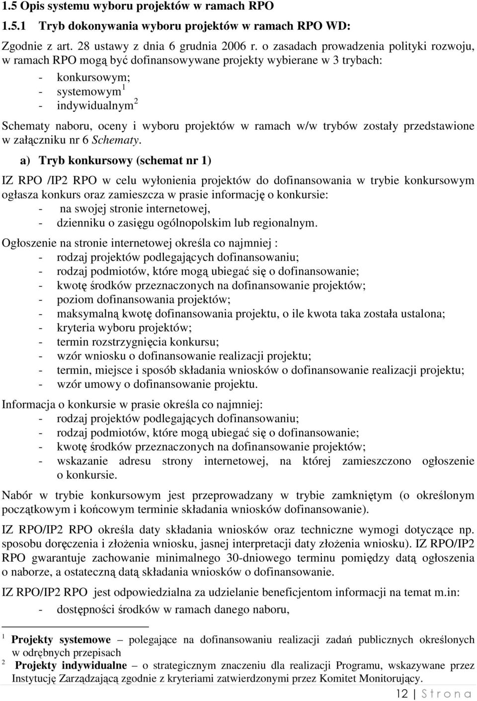 projektów w ramach w/w trybów zostały przedstawione w załączniku nr 6 Schematy.