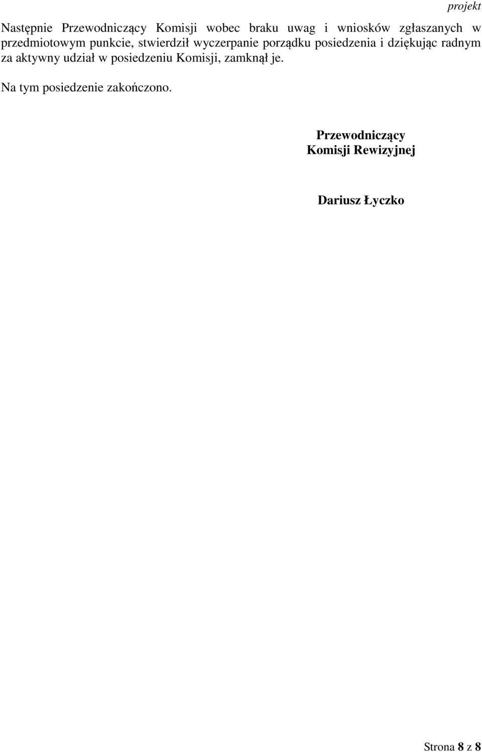 dziękując radnym za aktywny udział w posiedzeniu Komisji, zamknął je.