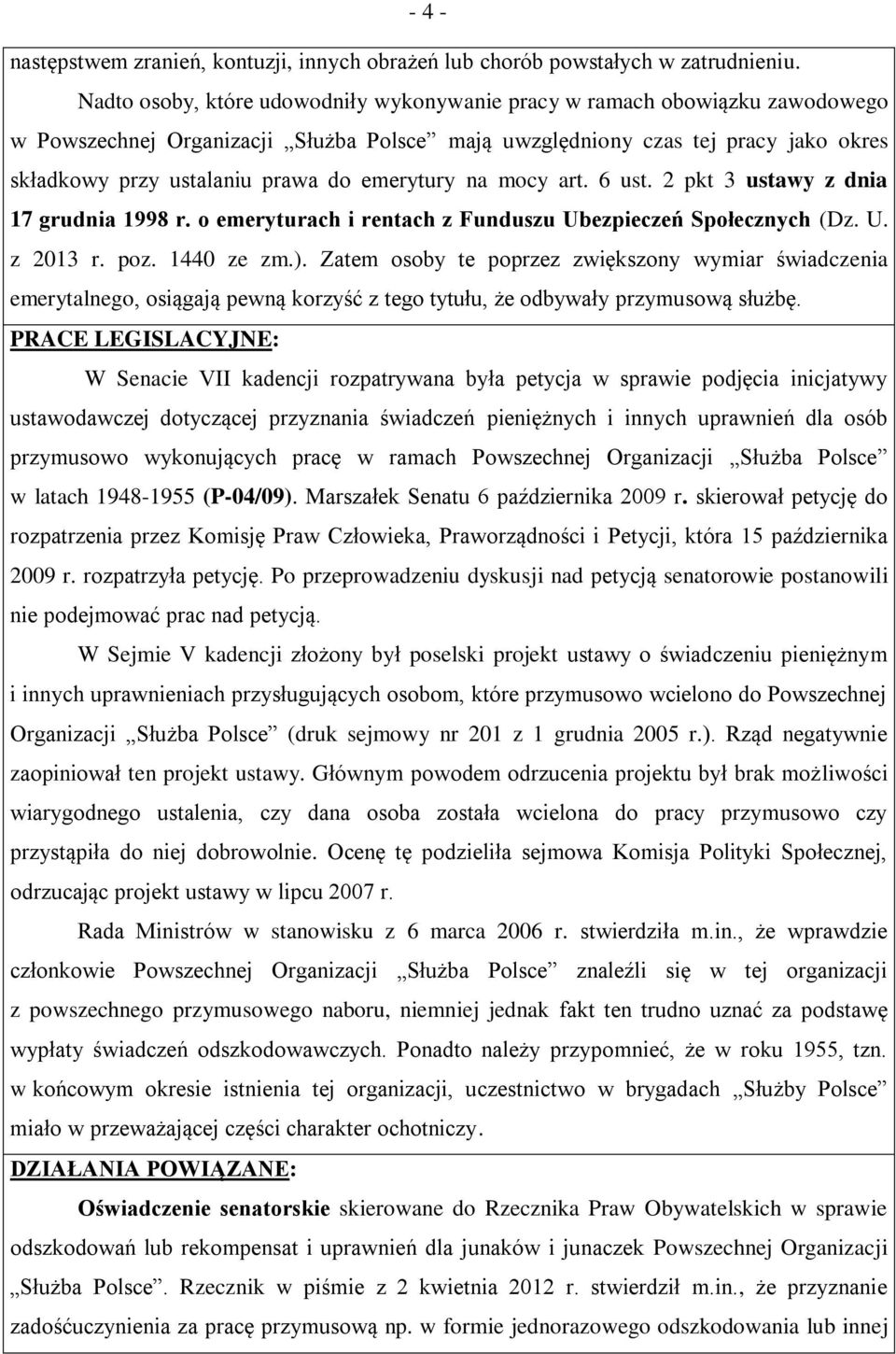 emerytury na mocy art. 6 ust. 2 pkt 3 ustawy z dnia 17 grudnia 1998 r. o emeryturach i rentach z Funduszu Ubezpieczeń Społecznych (Dz. U. z 2013 r. poz. 1440 ze zm.).