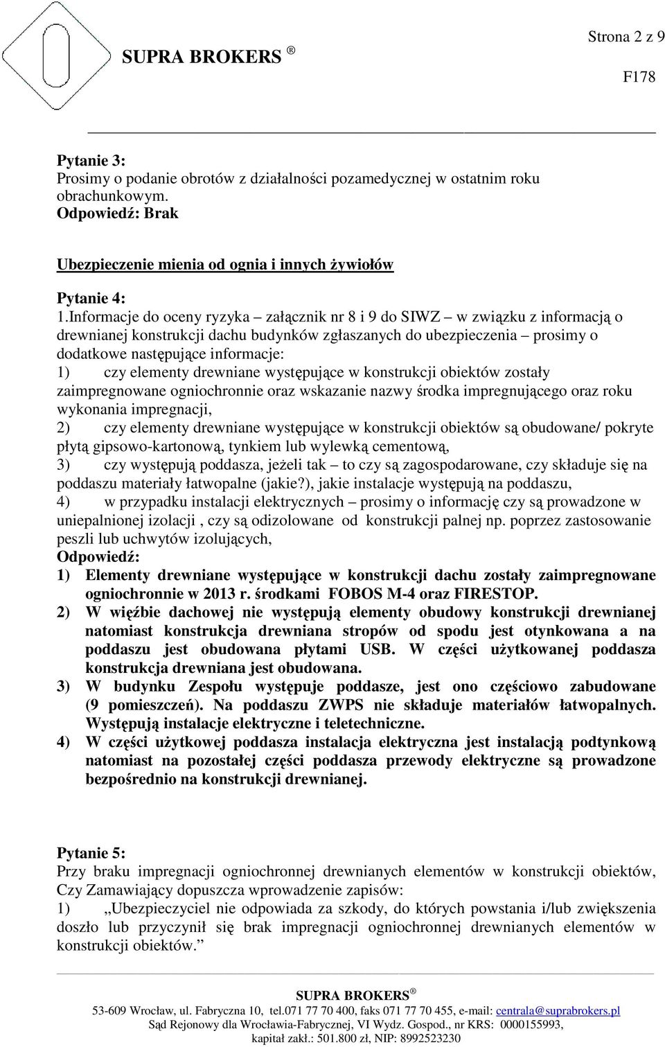 elementy drewniane występujące w konstrukcji obiektów zostały zaimpregnowane ogniochronnie oraz wskazanie nazwy środka impregnującego oraz roku wykonania impregnacji, 2) czy elementy drewniane