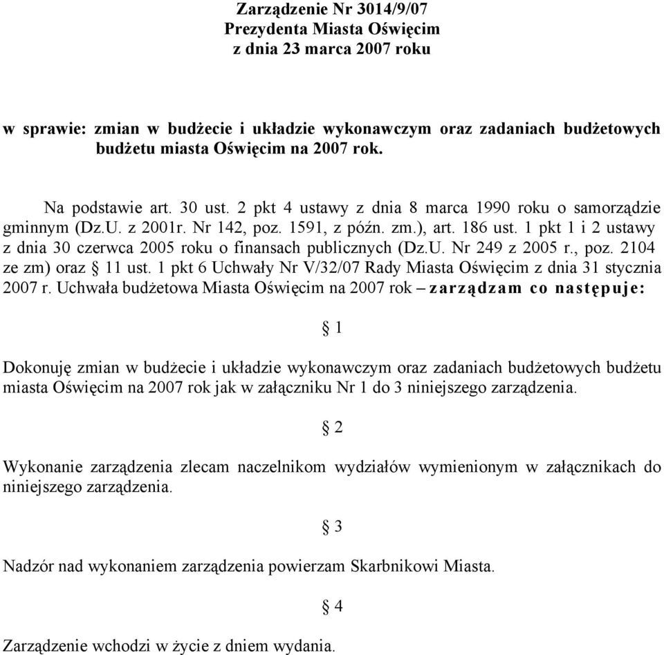 , poz. 214 ze zm) oraz 11 ust. 1 pkt 6 Uchwały Nr V/32/7 Rady Miasta Oświęcim z dnia 31 stycznia 27 r.