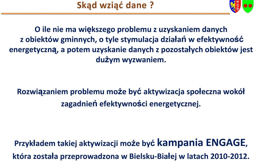 Rozwiązaniem problemu może być aktywizacja społeczna wokół zagadnień efektywności energetycznej.