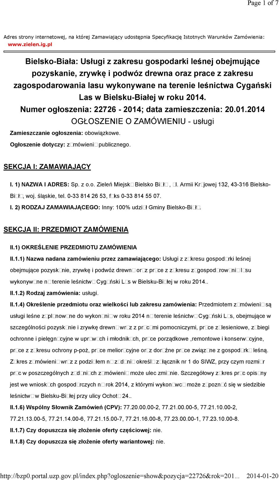 Bielsku-Białej w roku 2014. Numer ogłoszenia: 22726-2014; data zamieszczenia: 20.01.2014 OGŁOSZENIE O ZAMÓWIENIU - usługi Zamieszczanie ogłoszenia: obowiązkowe.