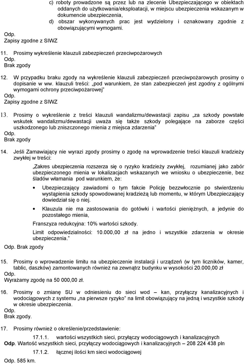 W przypadku braku zgody na wykreślenie klauzuli zabezpieczeń przeciwpożarowych prosimy o dopisanie w ww.