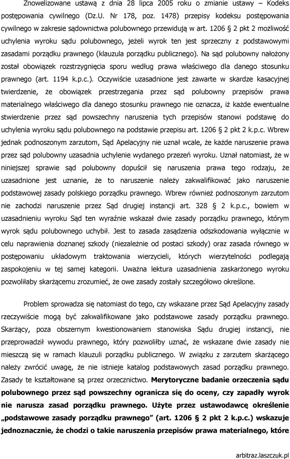 1206 2 pkt 2 możliwość uchylenia wyroku sądu polubownego, jeżeli wyrok ten jest sprzeczny z podstawowymi zasadami porządku prawnego (klauzula porządku publicznego).