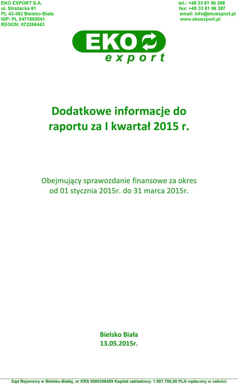 ekoexport.pl REGON: 072266443 Dodatkowe informacje do raportu za I kwartał 2015 r.