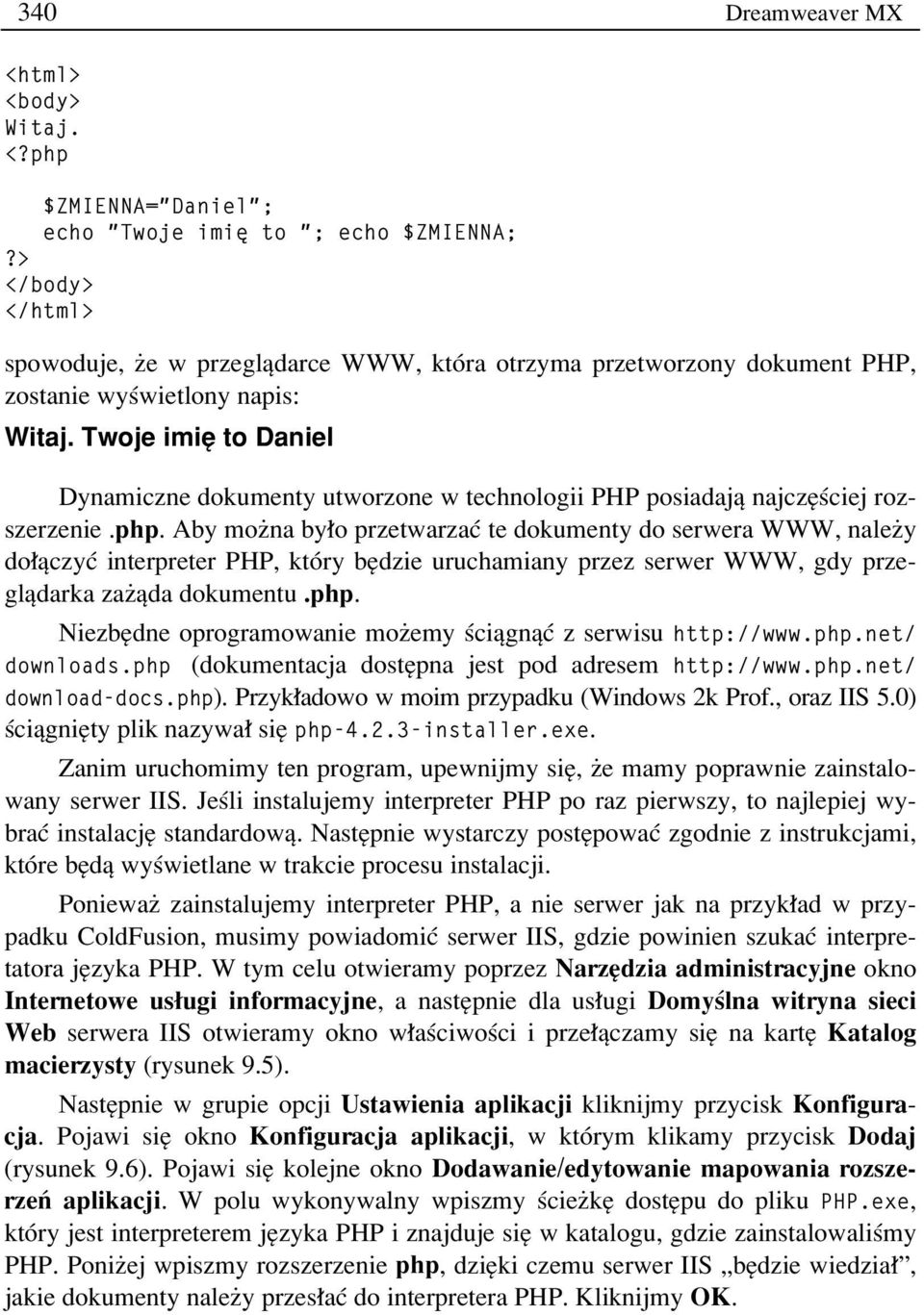 Twoje imií to Daniel Dynamiczne dokumenty utworzone w technologii PHP posiadajπ najczíúciej rozszerzenie.php.