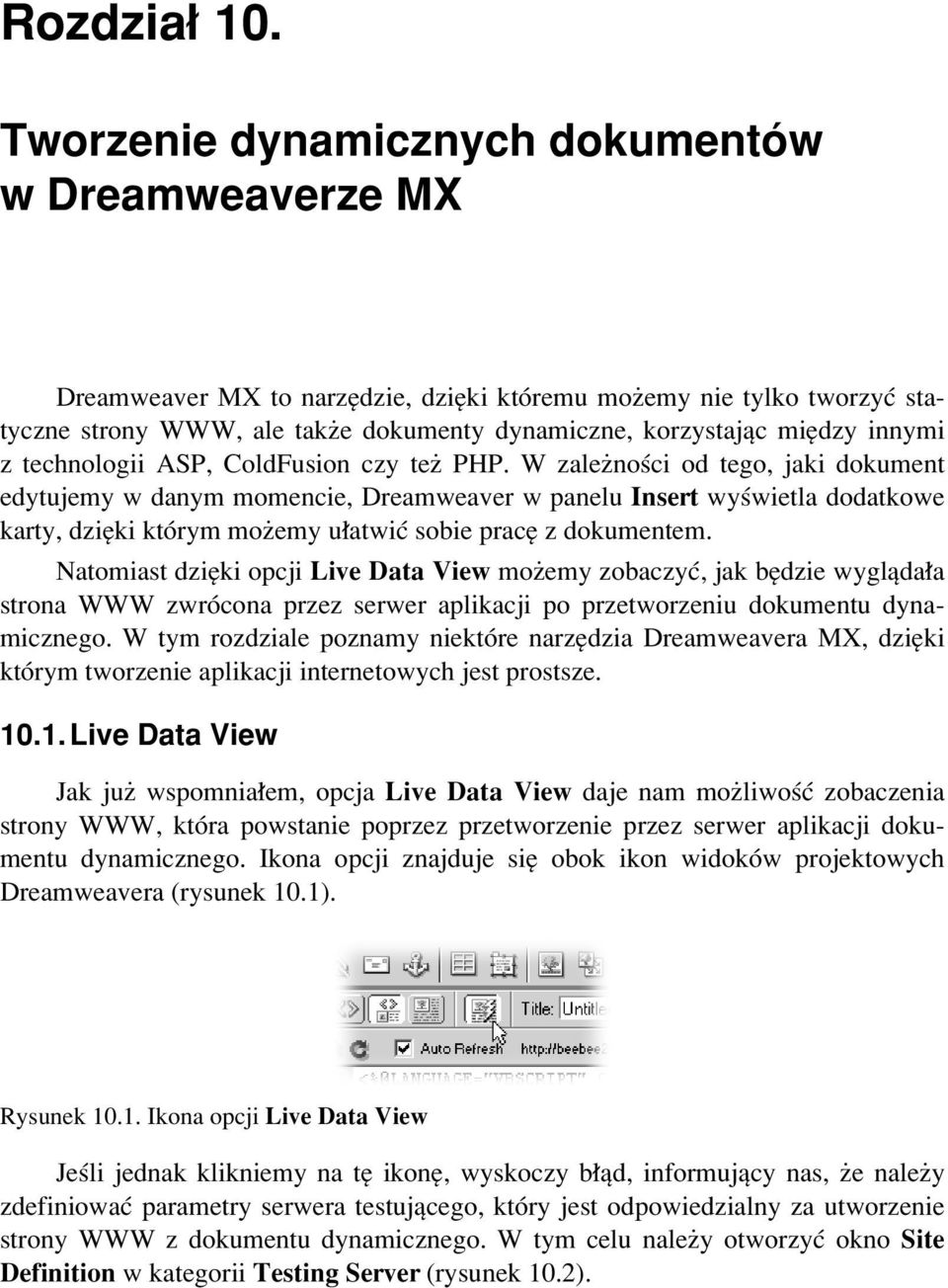 innymi z technologii ASP, ColdFusion czy teø PHP.