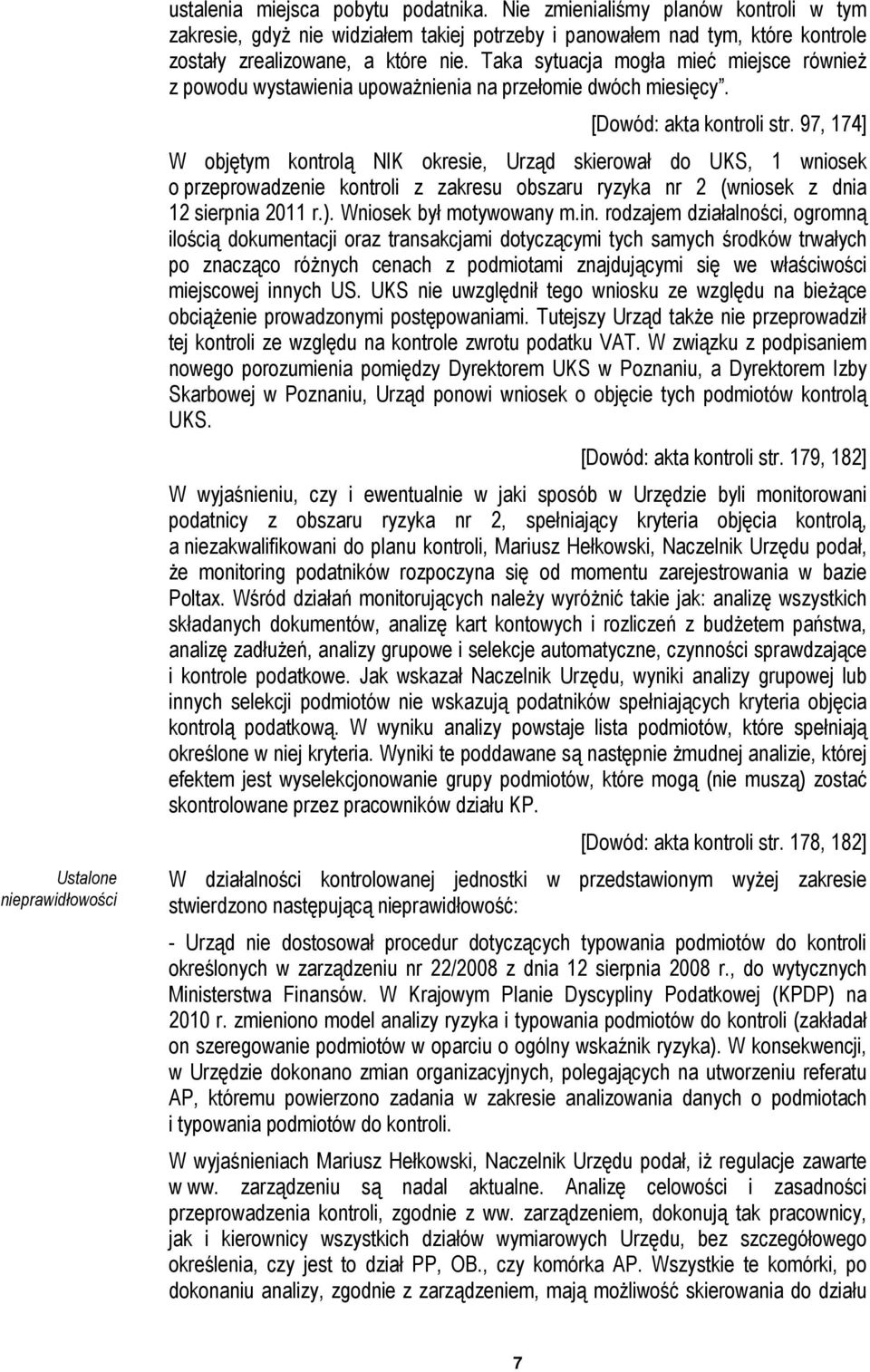 Taka sytuacja mogła mieć miejsce równieŝ z powodu wystawienia upowaŝnienia na przełomie dwóch miesięcy. [Dowód: akta kontroli str.