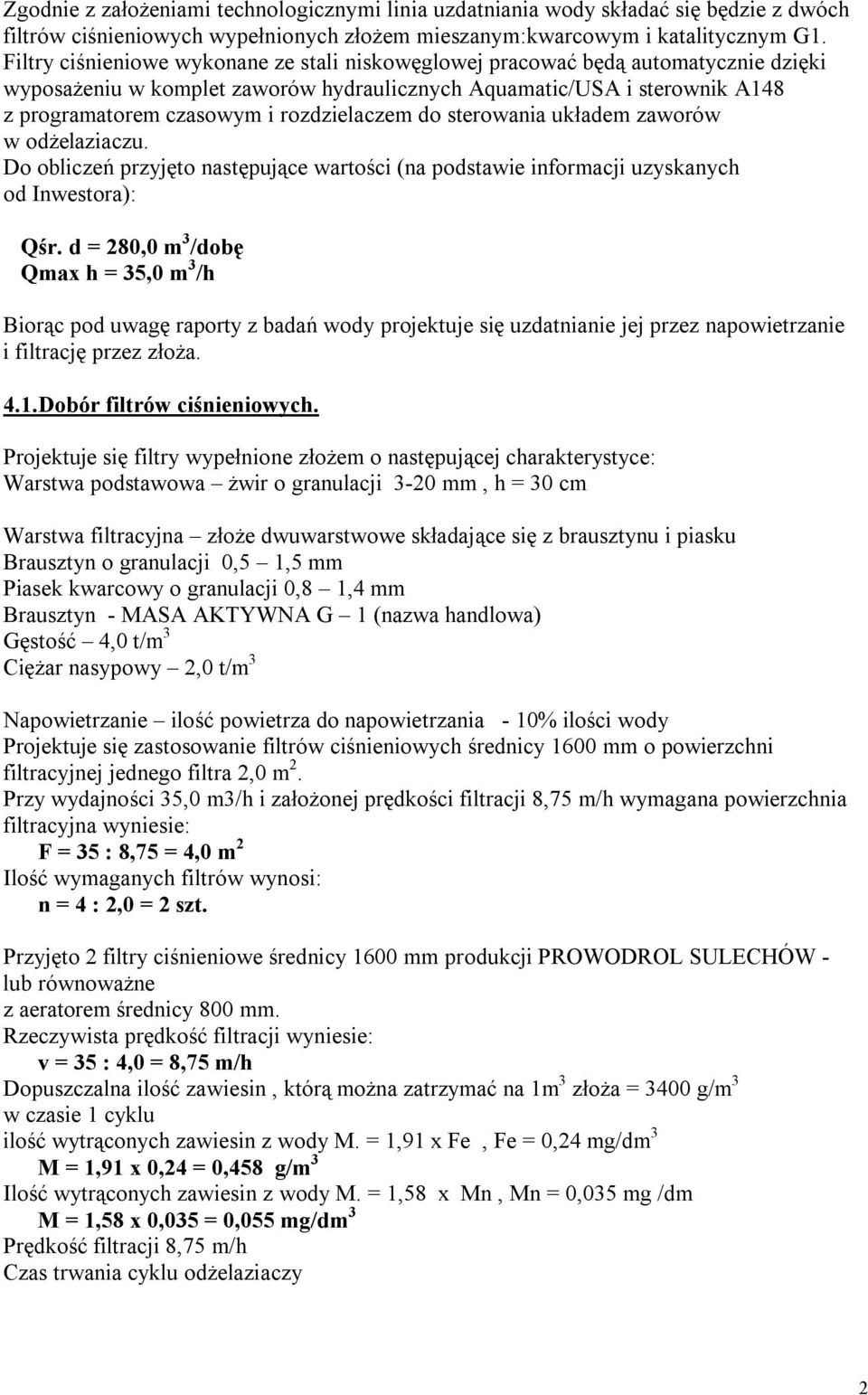 rozdzielaczem do sterowania układem zaworów w odżelaziaczu. Do obliczeń przyjęto następujące wartości (na podstawie informacji uzyskanych od Inwestora): Qśr.