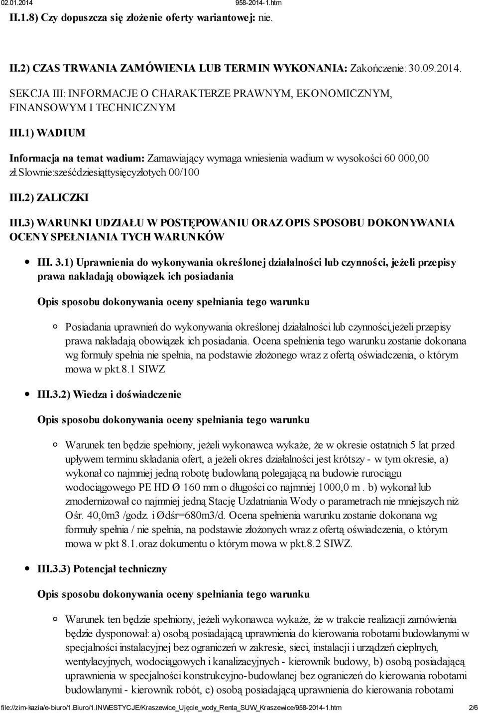 slownie:sześćdziesiąttysięcyzłotych 00/100 III.2) ZALICZKI III.3) WARUNKI UDZIAŁU W POSTĘPOWANIU ORAZ OPIS SPOSOBU DOKONYWANIA OCENY SPEŁNIANIA TYCH WARUNKÓW III. 3.