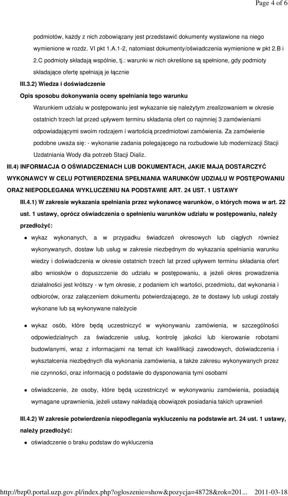 2) Wiedza i doświadczenie Opis sposobu dokonywania oceny spełniania tego warunku Warunkiem udziału w postępowaniu jest wykazanie się należytym zrealizowaniem w okresie ostatnich trzech lat przed