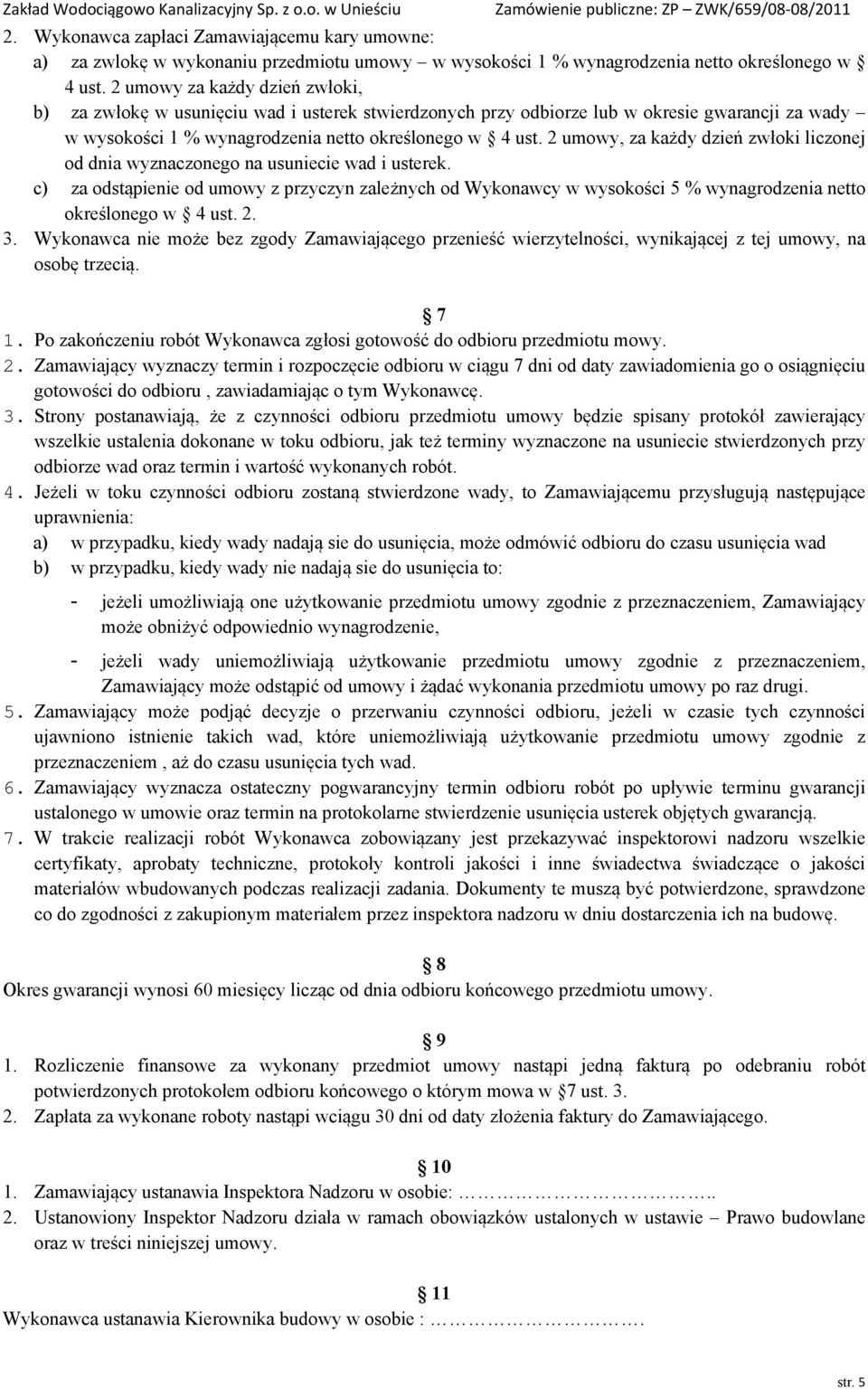 2 umowy, za każdy dzień zwłoki liczonej od dnia wyznaczonego na usuniecie wad i usterek.