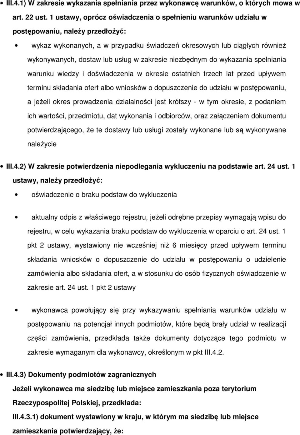 w zakresie niezbędnym do wykazania spełniania warunku wiedzy i doświadczenia w okresie ostatnich trzech lat przed upływem terminu składania ofert albo wniosków o dopuszczenie do udziału w