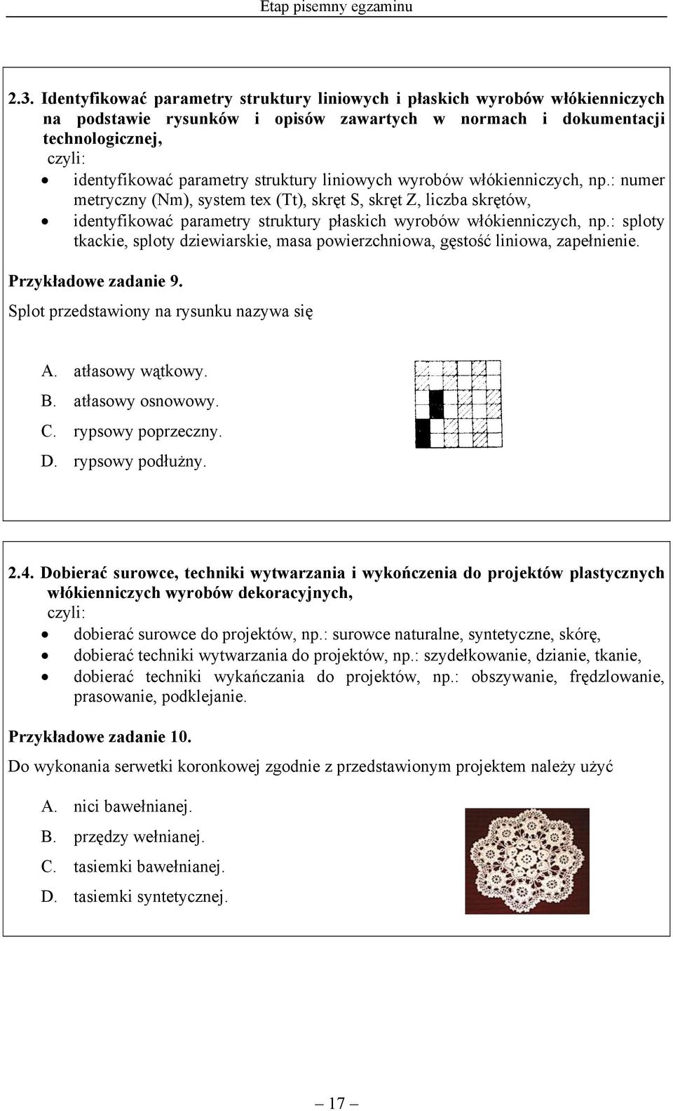 struktury liniowych wyrobów włókienniczych, np.: numer metryczny (Nm), system tex (Tt), skręt S, skręt Z, liczba skrętów, identyfikować parametry struktury płaskich wyrobów włókienniczych, np.