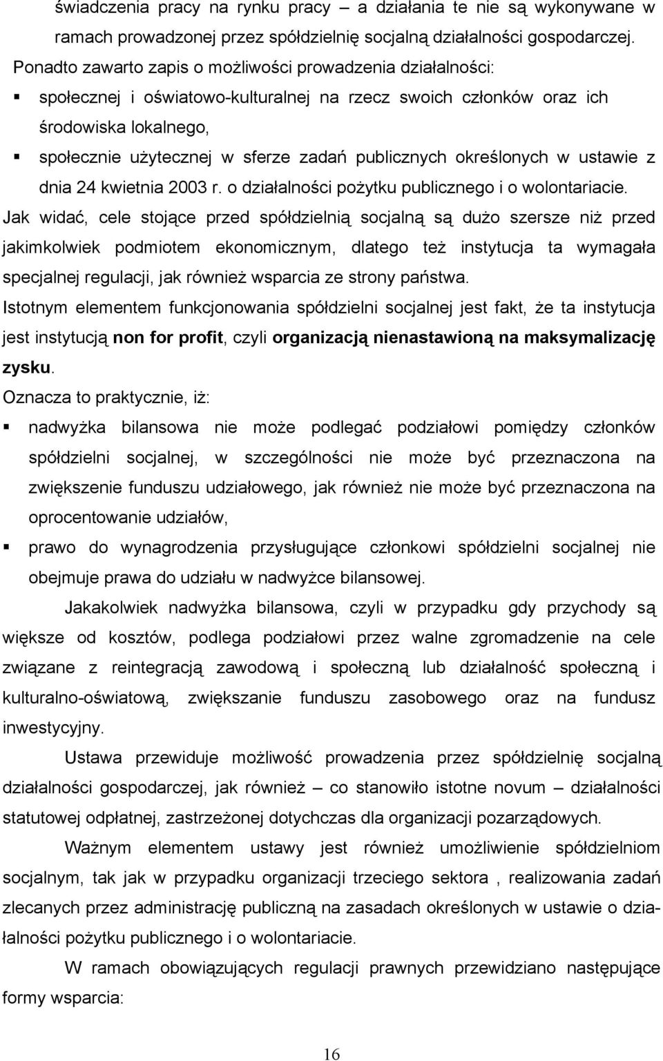 publicznych określonych w ustawie z dnia 24 kwietnia 2003 r. o działalności pożytku publicznego i o wolontariacie.