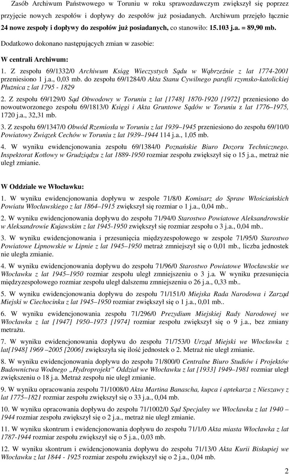 Z zespołu 69/1332/0 Archiwum Ksiąg Wieczystych Sądu w Wąbrzeźnie z lat 1774-2001 przeniesiono 1 j.a., 0,03 mb.