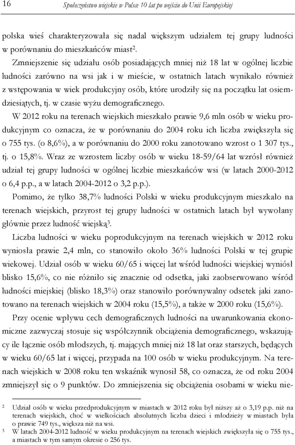 które urodziły się na początku lat osiemdziesiątych, tj. w czasie wyżu demograficznego.