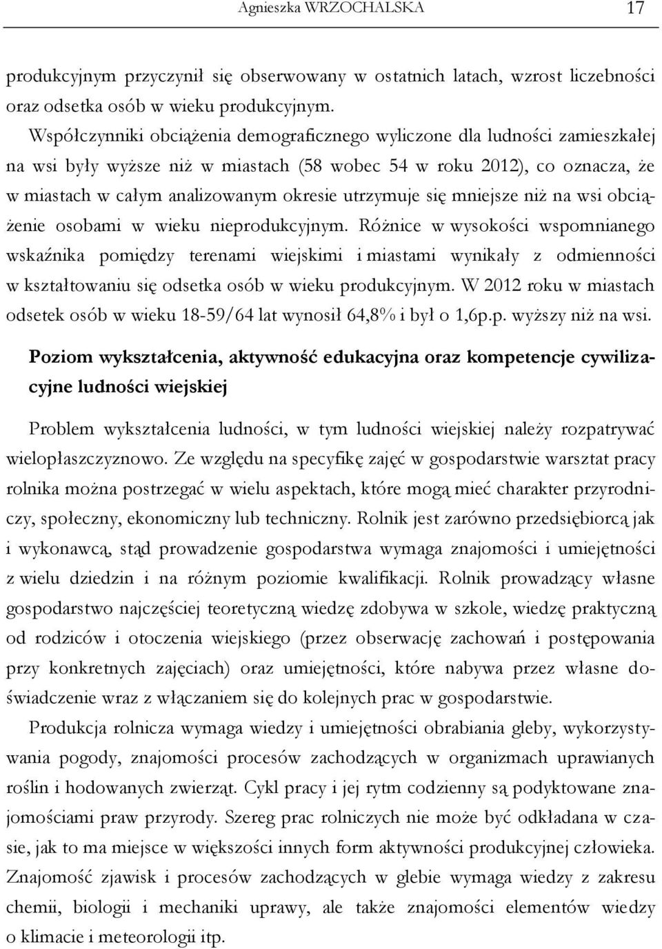 utrzymuje się mniejsze niż na wsi obciążenie osobami w wieku nieprodukcyjnym.