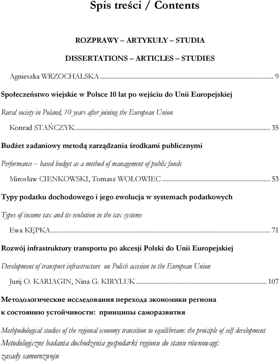 .. 35 Budżet zadaniowy metodą zarządzania środkami publicznymi Performance based budget as a method of management of public funds Mirosław CIENKOWSKI, Tomasz WOŁOWIEC.