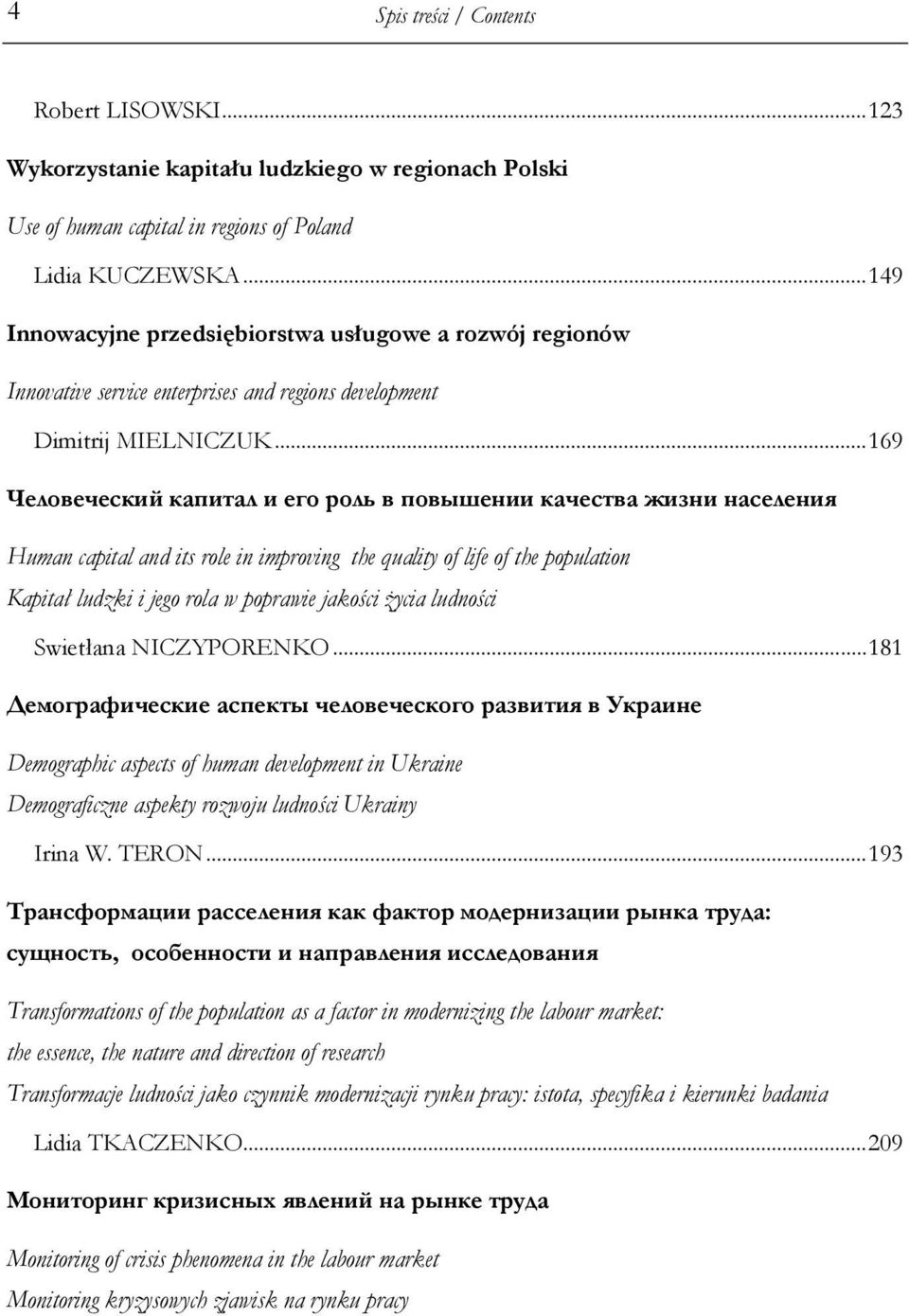 .. 169 Человеческий капитал и его роль в повышении качества жизни населения Human capital and its role in improving the quality of life of the population Kapitał ludzki i jego rola w poprawie jakości