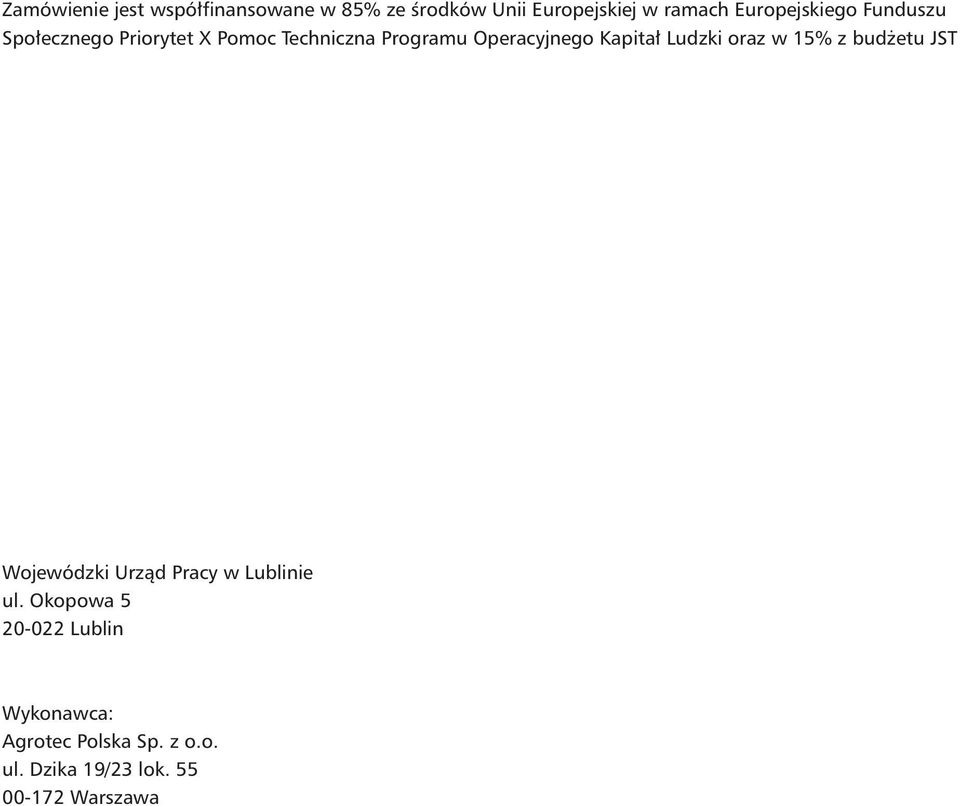 Kapitał Ludzki oraz w 15% z budżetu JST Wojewódzki Urząd Pracy w Lublinie ul.