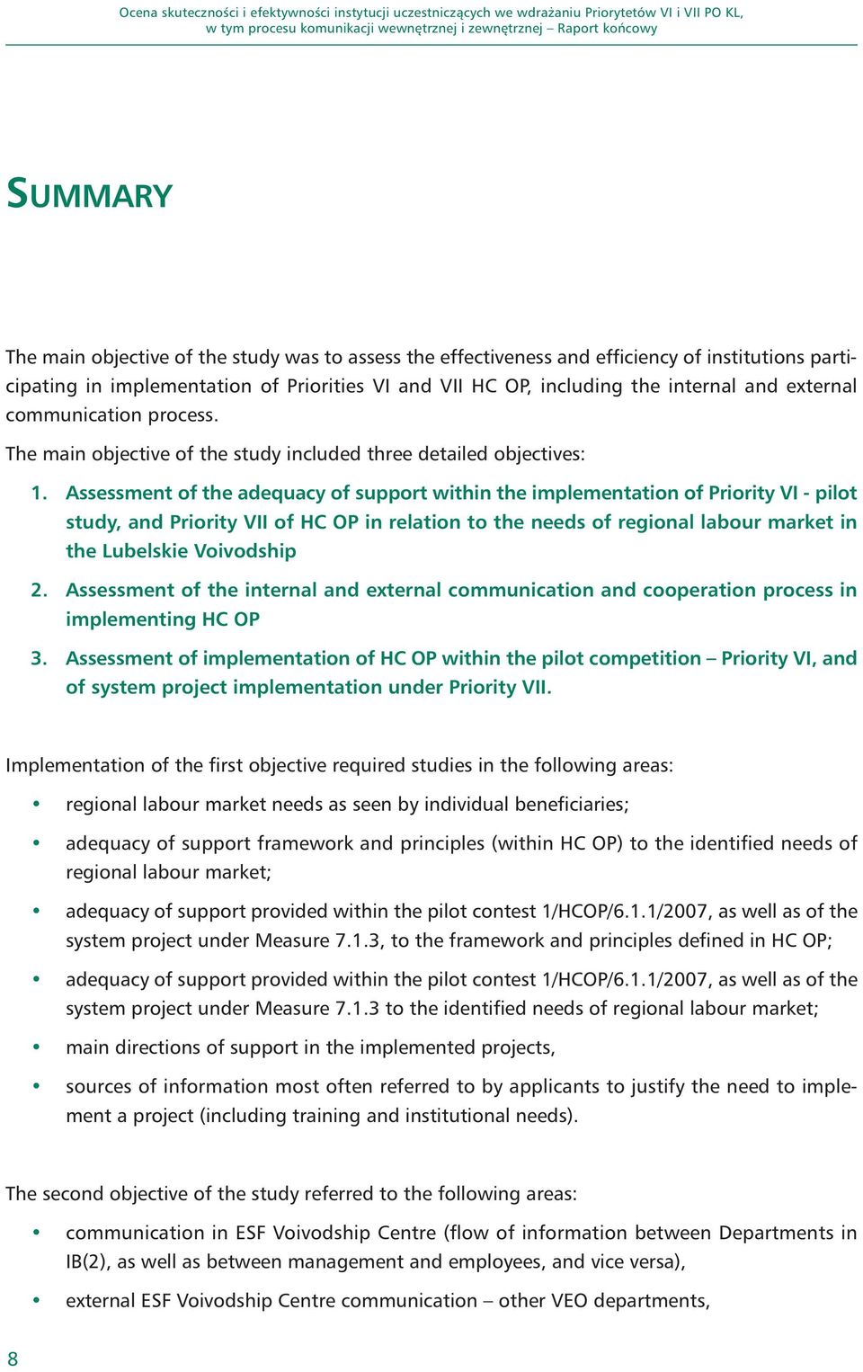 Assessment of the adequacy of support within the implementation of Priority VI - pilot study, and Priority VII of HC OP in relation to the needs of regional labour market in the Lubelskie Voivodship